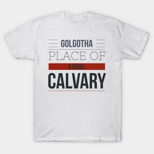 Golgatha Calvary Place of a Skull T-Shirt